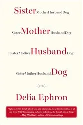 Book cover of Sister Mother Husband Dog by Delia Ephron