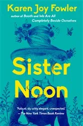 Book cover of Sister Noon by Karen Joy Fowler