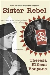 Book cover of Sister Rebel by Theresa Bonpane