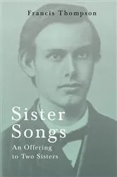 Book cover of Sister Songs - An Offering to Two Sisters by Francis Thompson