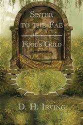 Book cover of Sister to the Fae by D.  H. Irving