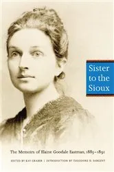 Book cover of Sister to the Sioux (2nd ed.) by Elaine Goodale Eastman