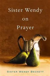 Book cover of Sister Wendy on Prayer by Wendy Beckett