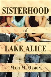 Book cover of Sisterhood of Lake Alice by Mari M. Osmon