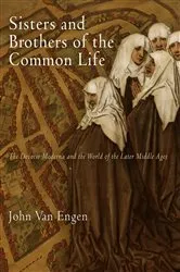 Book cover of Sisters and Brothers of the Common Life by John Van Engen