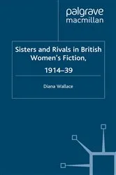 Book cover of Sisters and Rivals in British Women's Fiction, 1914-39 by D. Wallace
