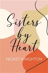 Book cover of Sisters By Heart by Nickey Knighton