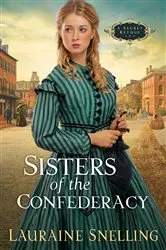 Book cover of Sisters of the Confederacy (A Secret Refuge Book #2) by Lauraine Snelling