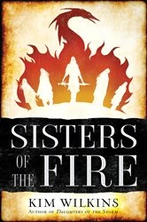 Book cover of Sisters of the Fire by Kim Wilkins