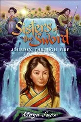 Book cover of Sisters of the Sword: Journey Through Fire by Maya Snow