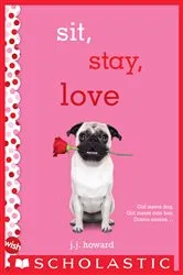 Book cover of Sit, Stay, Love: A Wish Novel by J. J. Howard