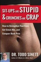 Book cover of Sit-ups Are Stupid & Crunches Are Crap by Dr. Todd Sinett