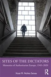 Book cover of Sites of the Dictators by Xosé M. Núñez Seixas