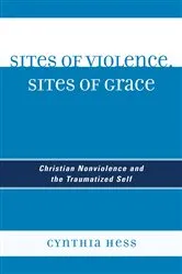 Book cover of Sites of Violence, Sites of Grace by Cynthia Hess