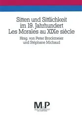 Book cover of Sitten und Sittlichkeit im 19. Jahrhundert /Les Morales au XIXe siècle by Peter Brockmeier
