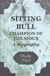 Book cover of Sitting Bull - Champion Of The Sioux - A Biography by Unknown