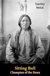 Book cover of Sitting Bull Champion of the Sioux by Stanley Vestal