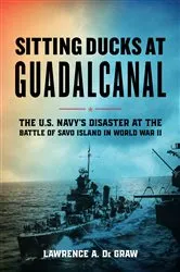 Book cover of Sitting Ducks at Guadalcanal by Lawrence A. De Graw