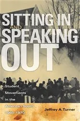 Book cover of Sitting In and Speaking Out by Jeffrey A. Turner