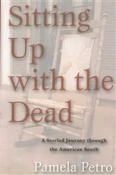 Book cover of Sitting Up With The Dead: A Storied Journey through the American South by Pamela Petro