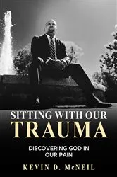 Book cover of Sitting With Our Trauma by Kevin McNeil