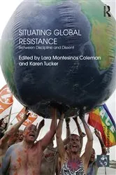 Book cover of Situating Global Resistance by Lara Montesinos Coleman