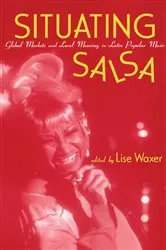 Book cover of Situating Salsa by Lise Waxer