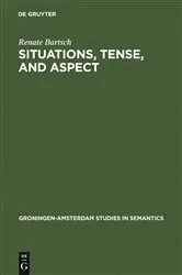 Book cover of Situations, Tense, and Aspect by Renate Bartsch
