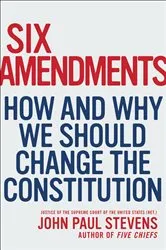 Book cover of Six Amendments by John Paul Stevens