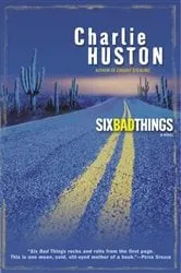 Book cover of Six Bad Things by Charlie Huston
