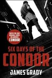Book cover of Six Days of the Condor by James Grady