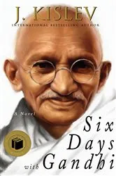 Book cover of Six Days With Gandhi by J. Kislev