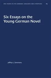 Book cover of Six Essays on the Young German Novel by Jeffrey L. Sammons