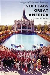 Book cover of Six Flags Great America by Steven W. Wilson