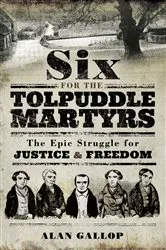 Book cover of Six for the Tolpuddle Martyrs by Alan Gallop