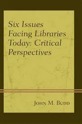 Book cover of Six Issues Facing Libraries Today by John M. Budd