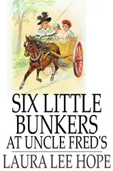 Book cover of Six Little Bunkers at Uncle Fred's by Laura Lee Hope