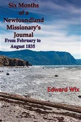 Book cover of Six Months of a Newfoundland Missionary's Journal From February to August 1835 by Unknown