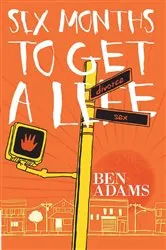 Book cover of Six Months to Get a Life by Ben Adams