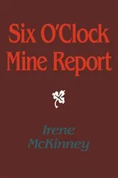 Book cover of Six O'Clock Mine Report by Irene McKinney