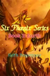 Book cover of Six Pheonix Series Book 3: Earth by Faith Bojorquez