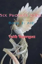 Book cover of Six Pheonix Series Book 4: Air by Faith Bojorquez