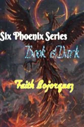 Book cover of Six Pheonix Series Book 6 by Faith Bojorquez