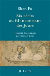 Book cover of Six récits au fil inconstant des jours by Shen Fu