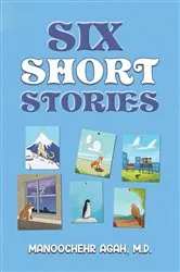 Book cover of Six Short Stories by Agah, M.D., Manoochehr