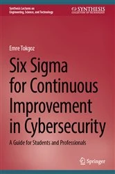 Book cover of Six Sigma for Continuous Improvement in Cybersecurity by Emre Tokgoz