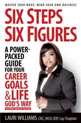 Book cover of Six Steps Six Figures - A Power-Packed Guide for Your Career Goals & Life God's Way by Lauri Williams