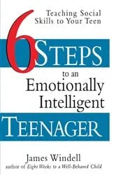 Book cover of Six Steps to an Emotionally Intelligent Teenager by James Windell