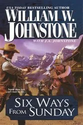 Book cover of Six Ways From Sunday by William W. Johnstone