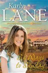 Book cover of Six Ways to Sunday by Karly Lane